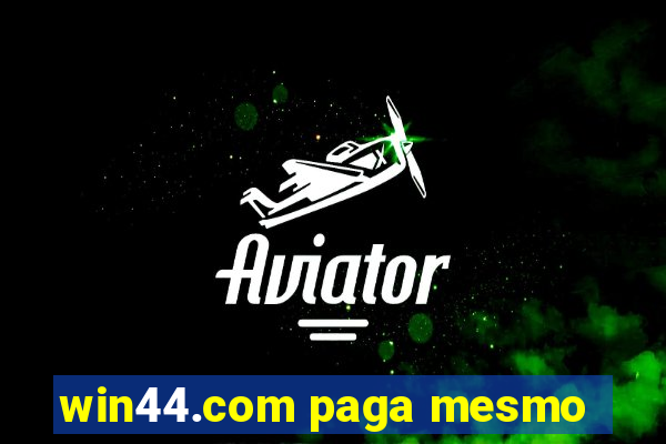 win44.com paga mesmo